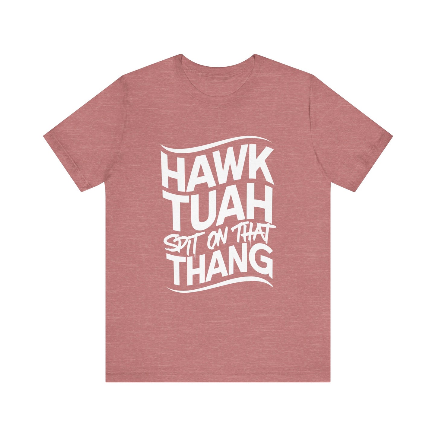 If she don’t “HAWK TUAH” I don’t wanna “TAWK TUHA” - Bella Unisex Jersey Short Sleeve Tee