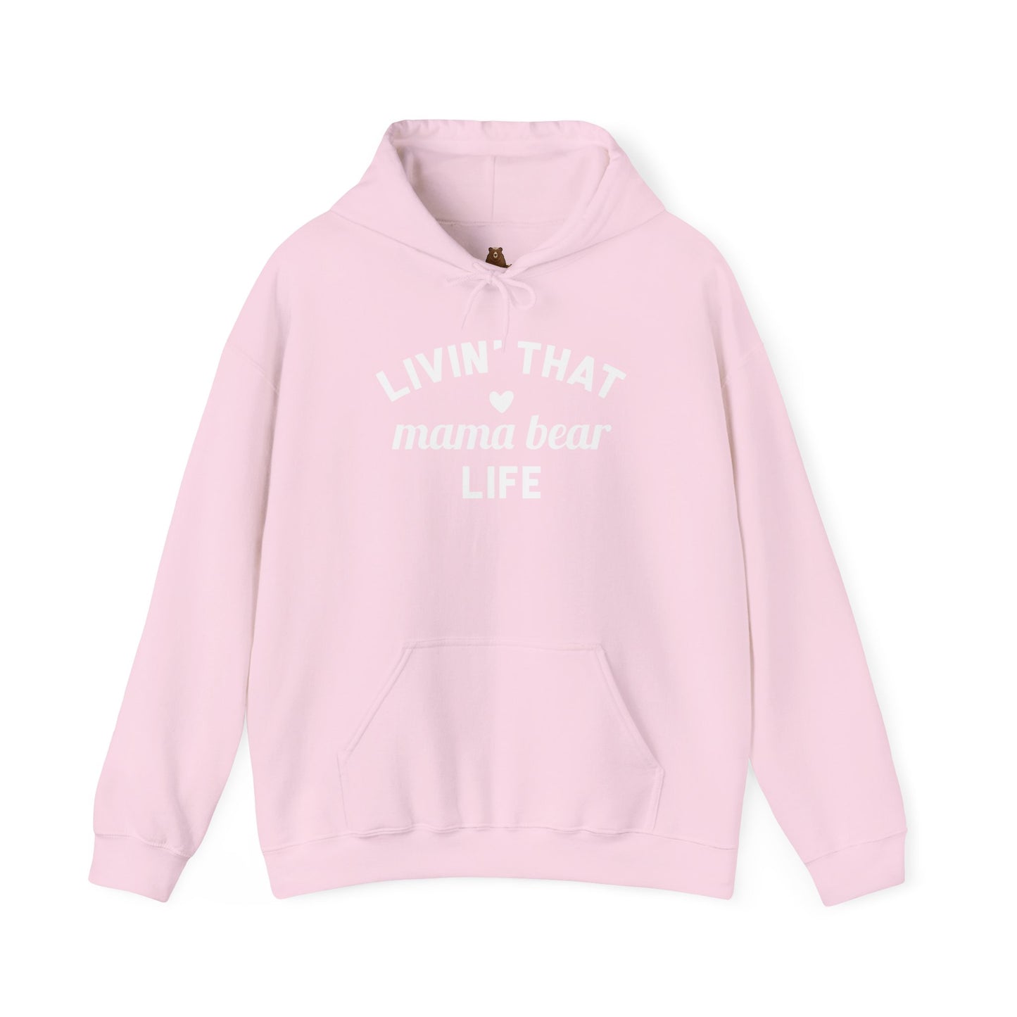 Living that Mama Bear Life - Hooded Sweatshirt