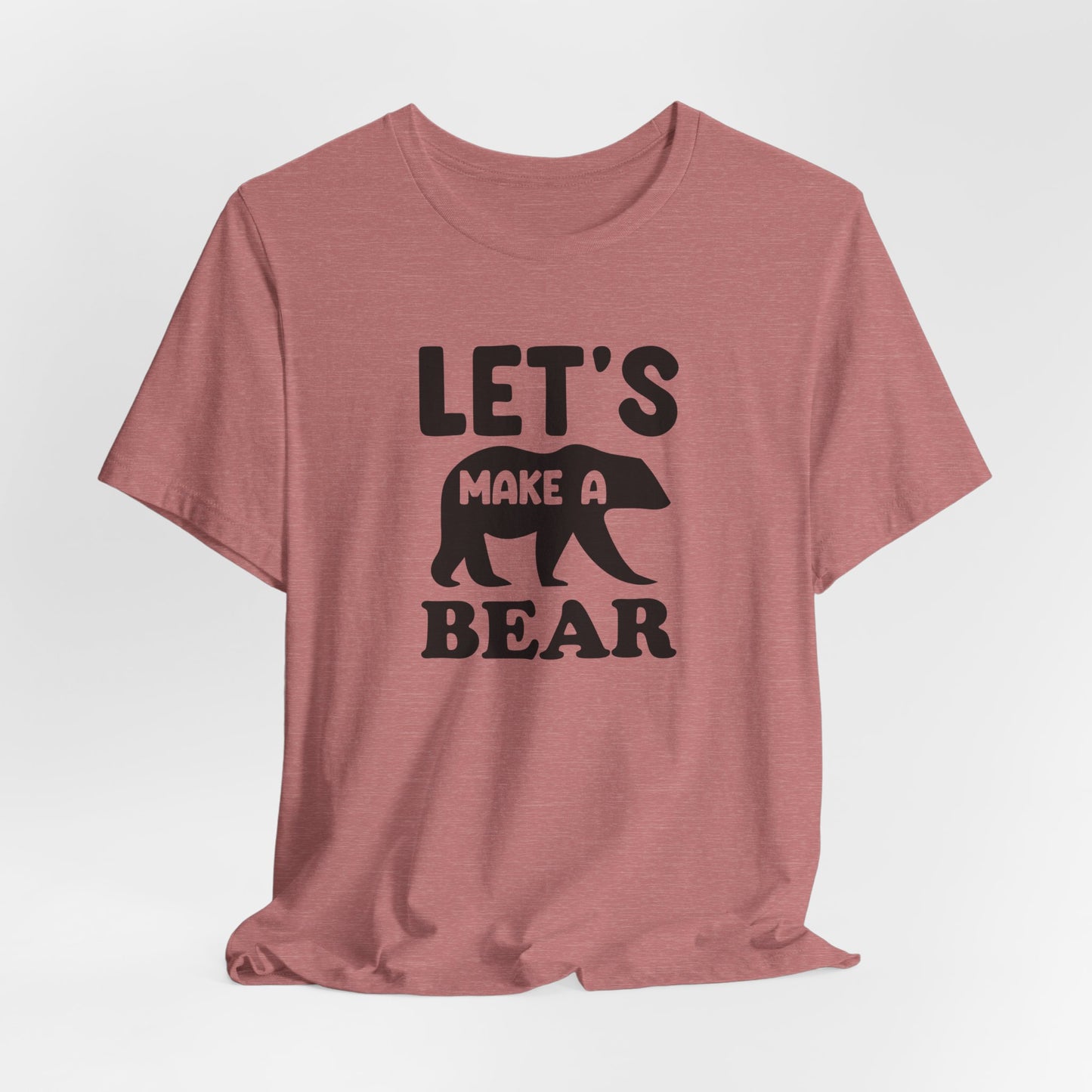 Let's Make a Bear - T-Shirt, Pregnancy, Ready to Make a Baby, Cub, Cute Graphic Top, Gift for Artists