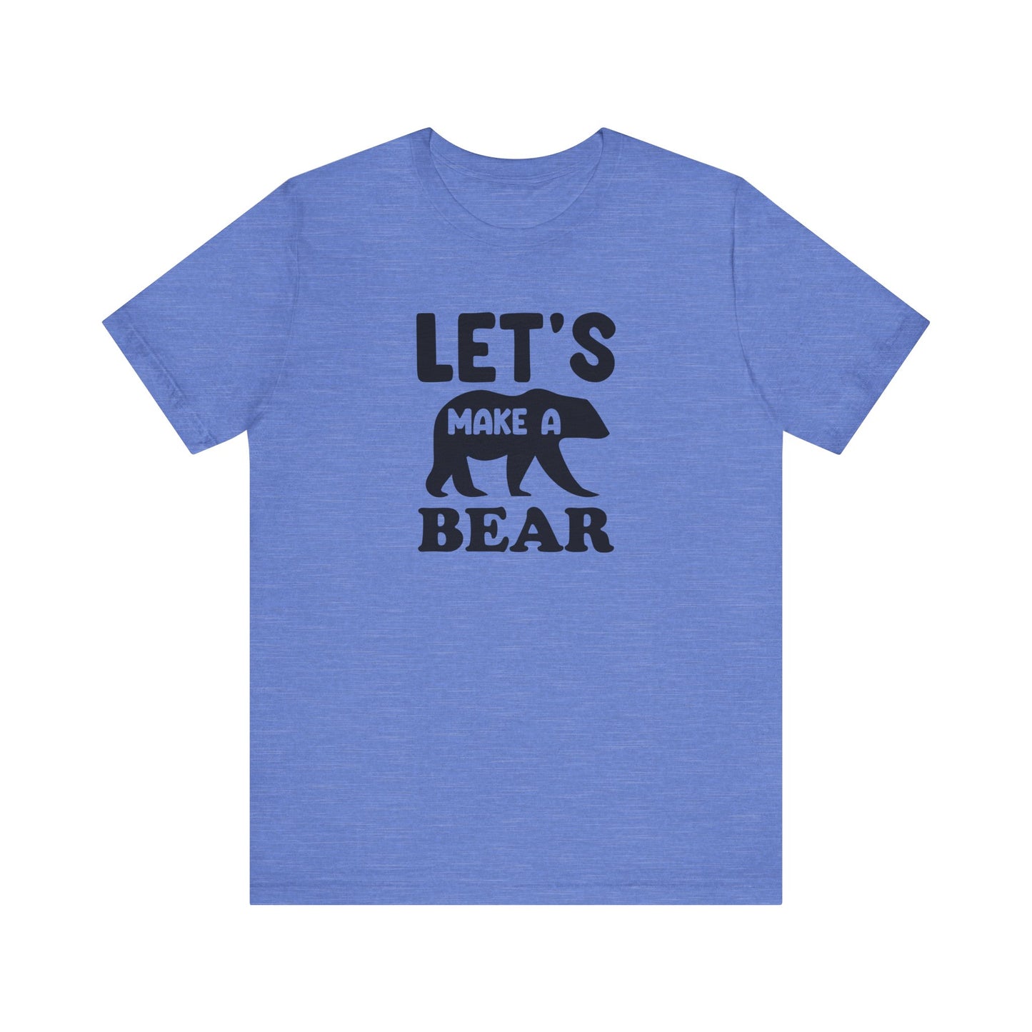 Let's Make a Bear - T-Shirt, Pregnancy, Ready to Make a Baby, Cub, Cute Graphic Top, Gift for Artists