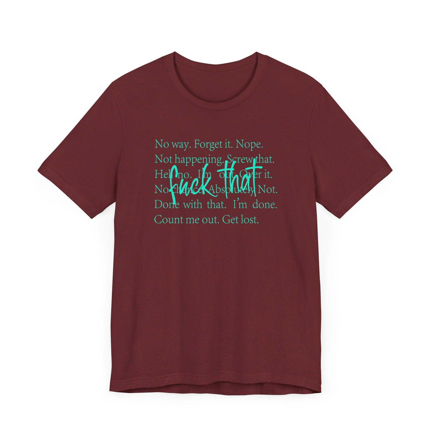 NO Way, Forget it - Funny Unisex Jersey Tee - "F*ck That" Graphic T-Shirt