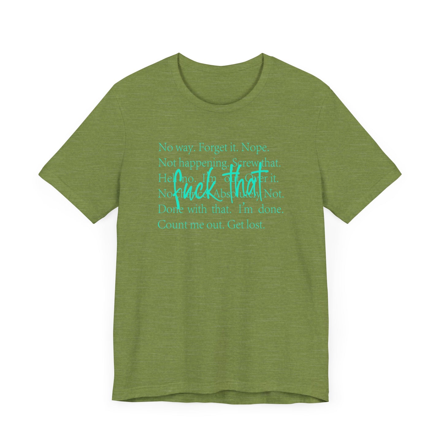 NO Way, Forget it - Funny Unisex Jersey Tee - "F*ck That" Graphic T-Shirt