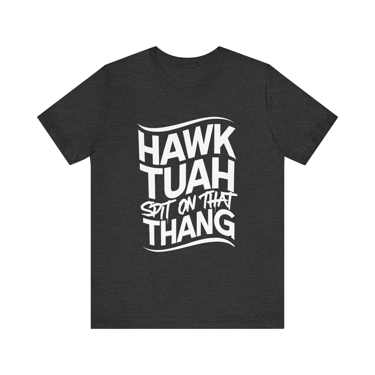 If she don’t “HAWK TUAH” I don’t wanna “TAWK TUHA” - Bella Unisex Jersey Short Sleeve Tee