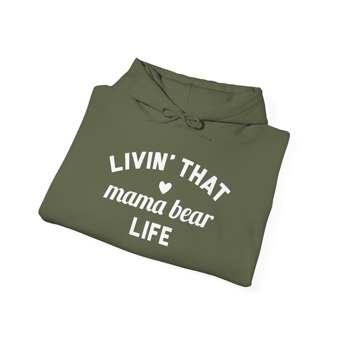 Living that Mama Bear Life - Hooded Sweatshirt