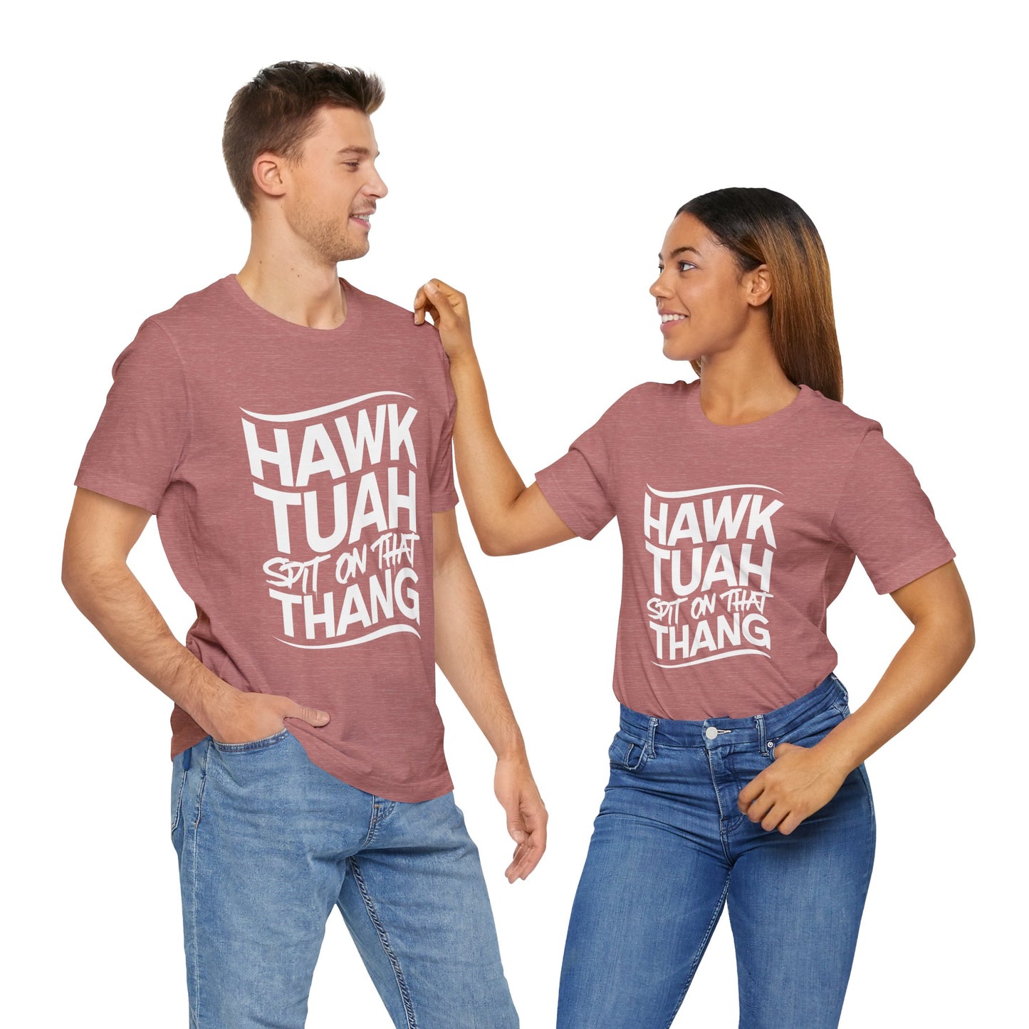 If she don’t “HAWK TUAH” I don’t wanna “TAWK TUHA” - Bella Unisex Jersey Short Sleeve Tee