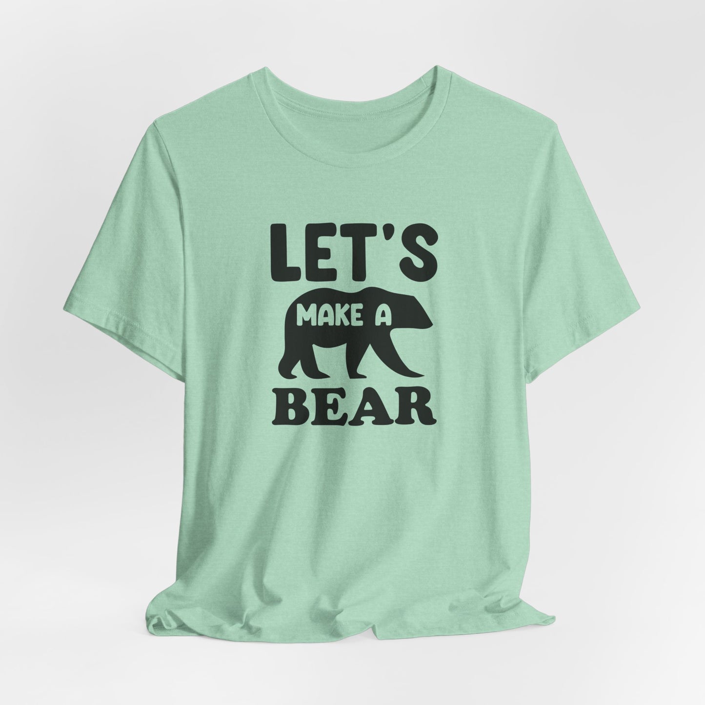 Let's Make a Bear - T-Shirt, Pregnancy, Ready to Make a Baby, Cub, Cute Graphic Top, Gift for Artists