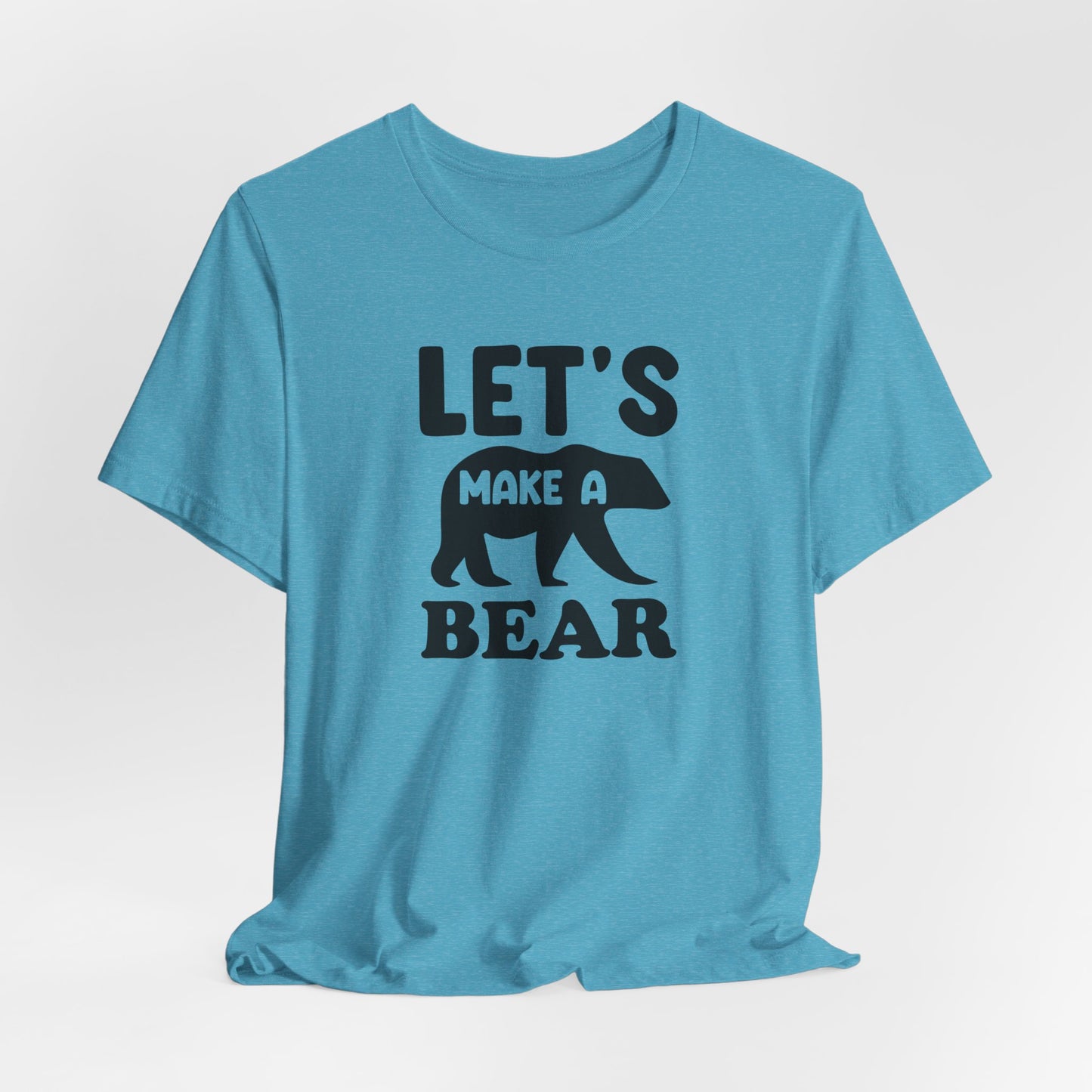 Let's Make a Bear - T-Shirt, Pregnancy, Ready to Make a Baby, Cub, Cute Graphic Top, Gift for Artists