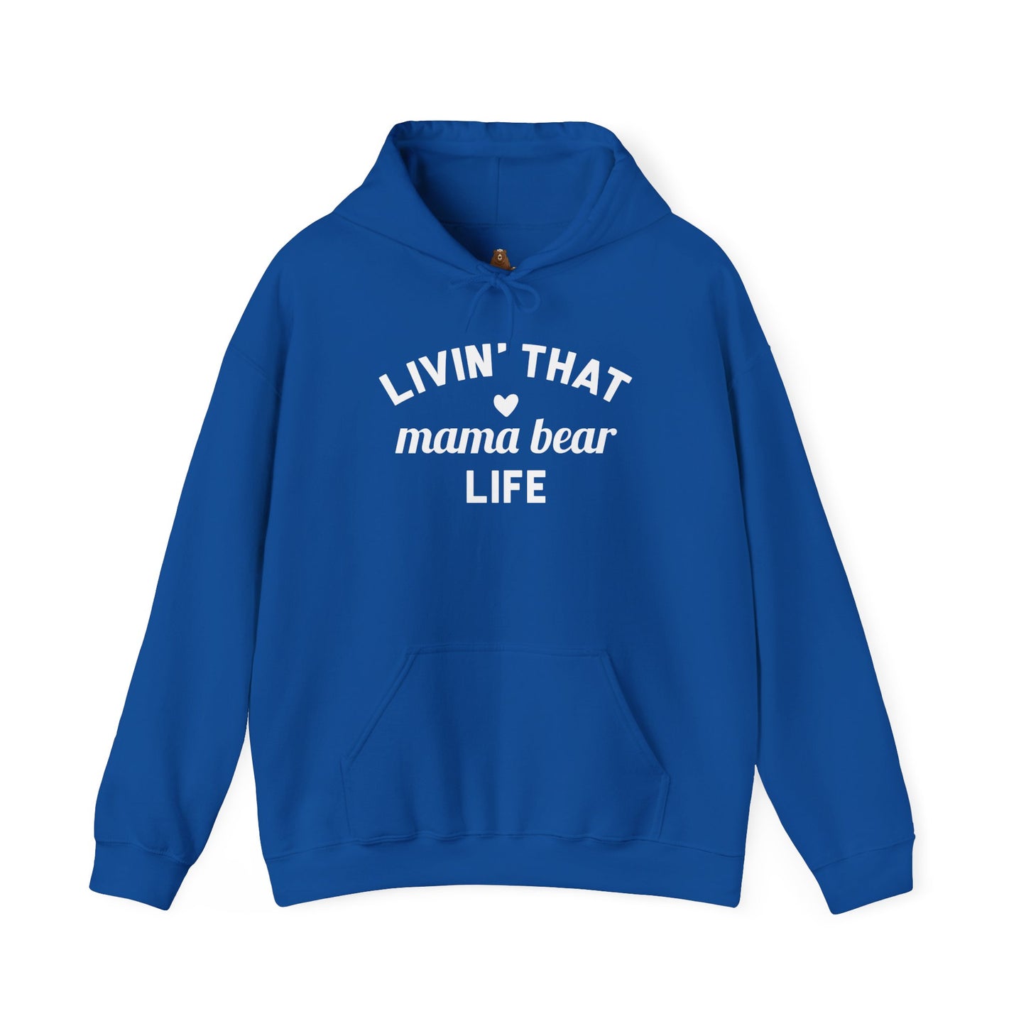 Living that Mama Bear Life - Hooded Sweatshirt
