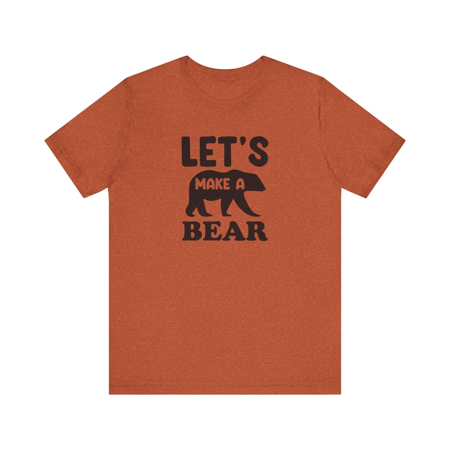 Let's Make a Bear - T-Shirt, Pregnancy, Ready to Make a Baby, Cub, Cute Graphic Top, Gift for Artists