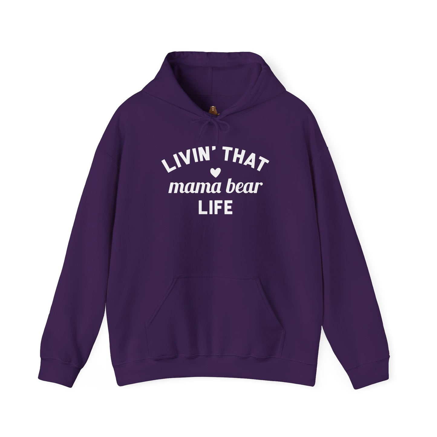 Living that Mama Bear Life - Hooded Sweatshirt