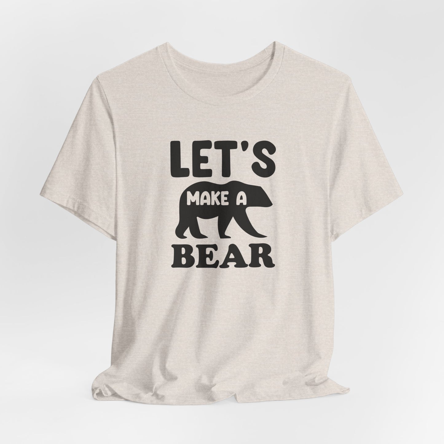 Let's Make a Bear - T-Shirt, Pregnancy, Ready to Make a Baby, Cub, Cute Graphic Top, Gift for Artists