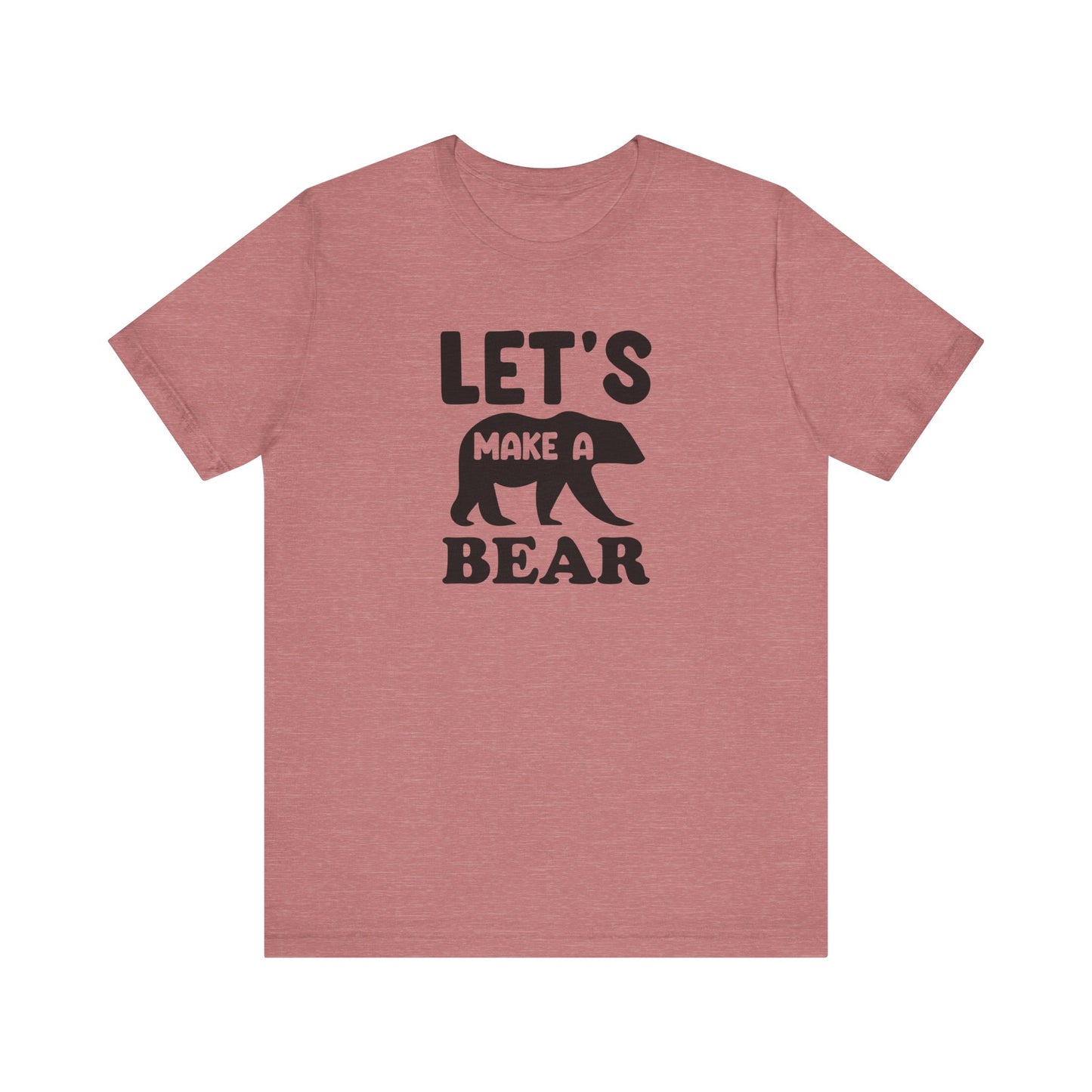 Let's Make a Bear - T-Shirt, Pregnancy, Ready to Make a Baby, Cub, Cute Graphic Top, Gift for Artists
