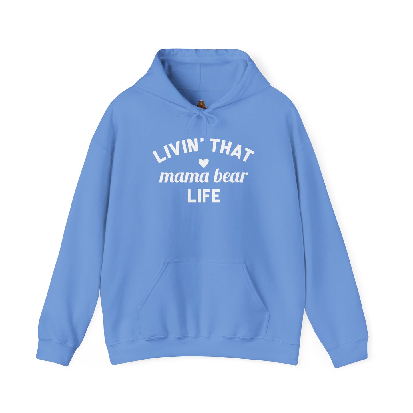 Living that Mama Bear Life - Hooded Sweatshirt