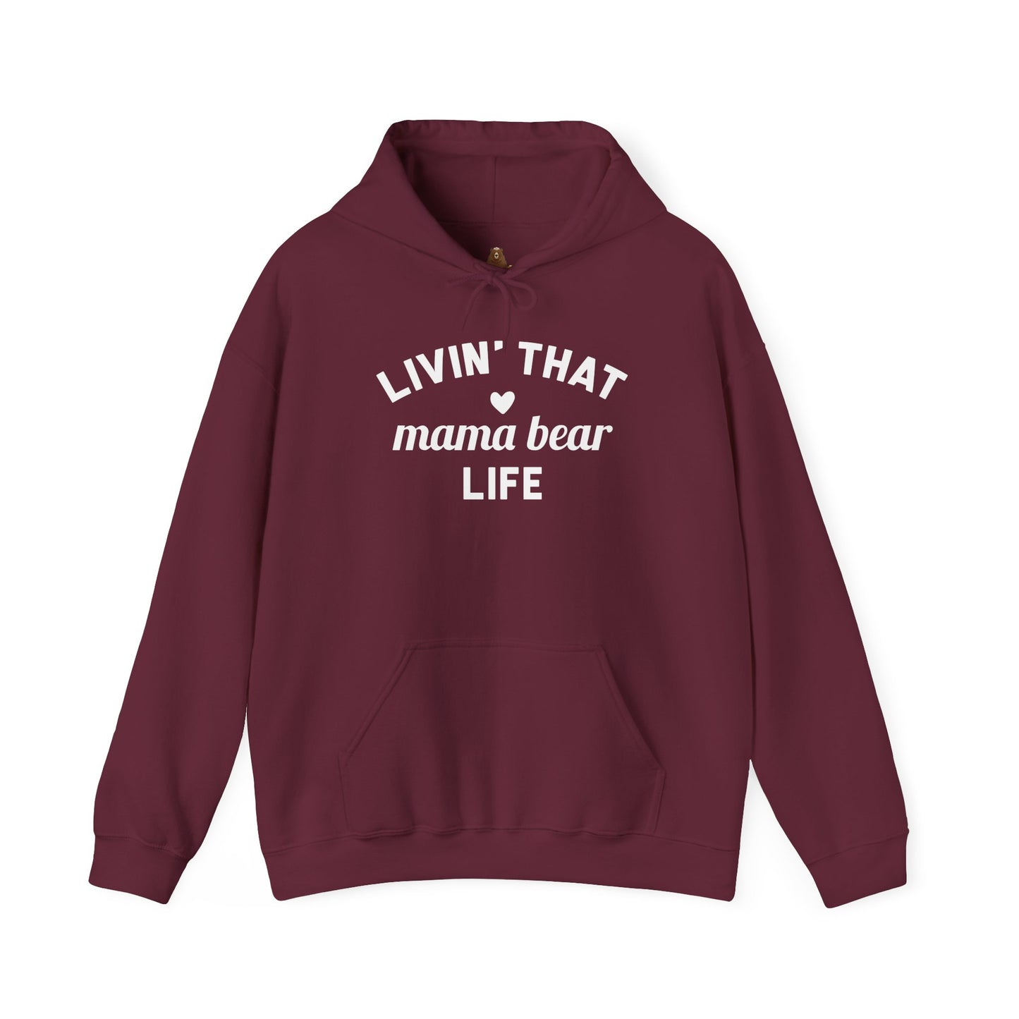 Living that Mama Bear Life - Hooded Sweatshirt