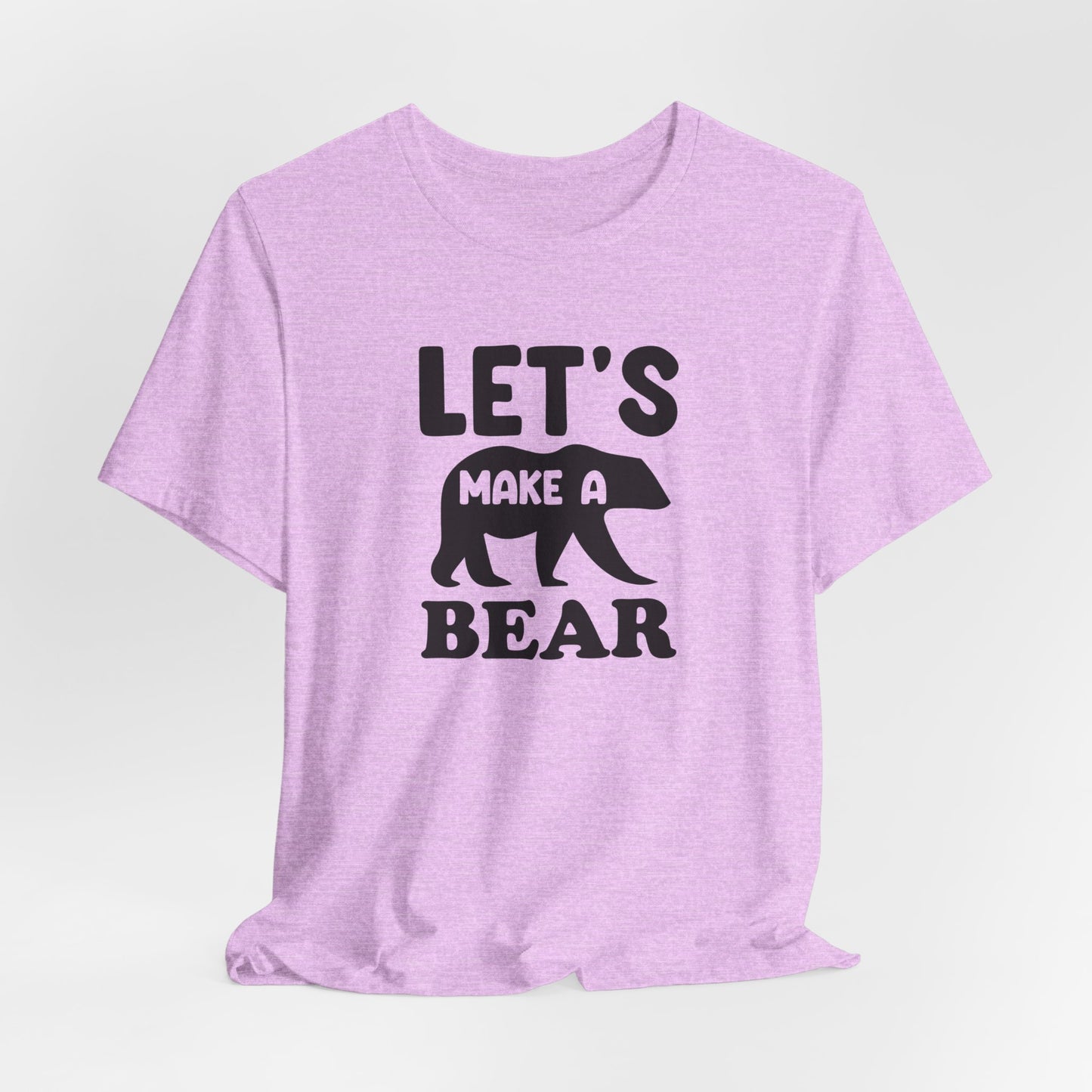 Let's Make a Bear - T-Shirt, Pregnancy, Ready to Make a Baby, Cub, Cute Graphic Top, Gift for Artists