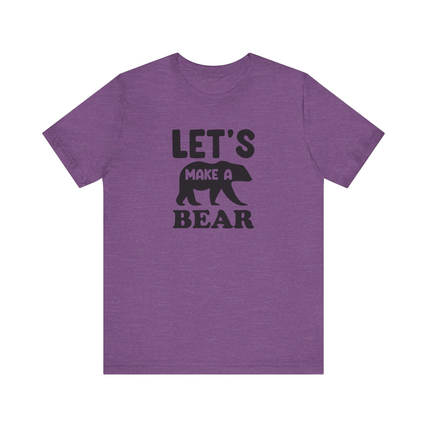 Let's Make a Bear - T-Shirt, Pregnancy, Ready to Make a Baby, Cub, Cute Graphic Top, Gift for Artists