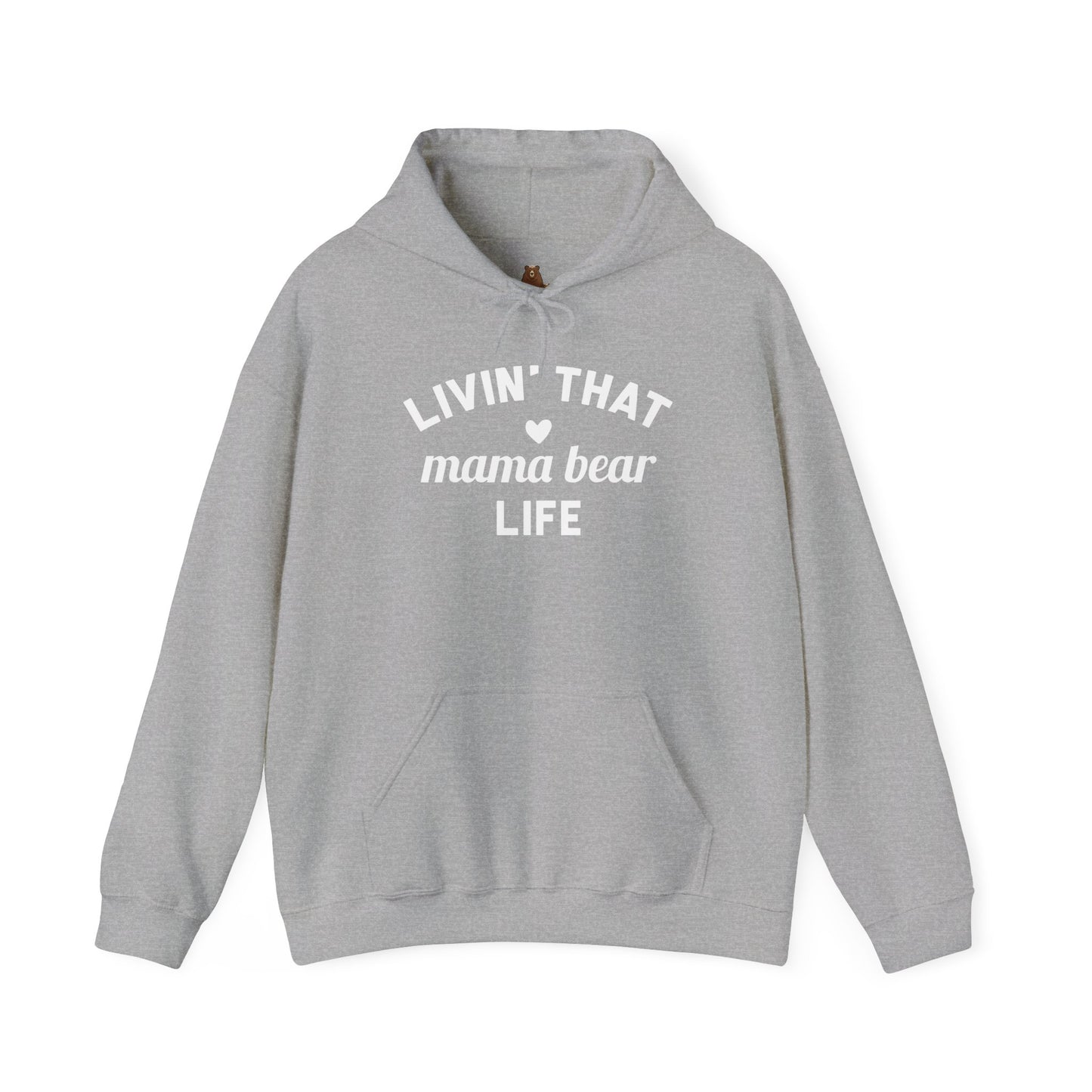 Living that Mama Bear Life - Hooded Sweatshirt