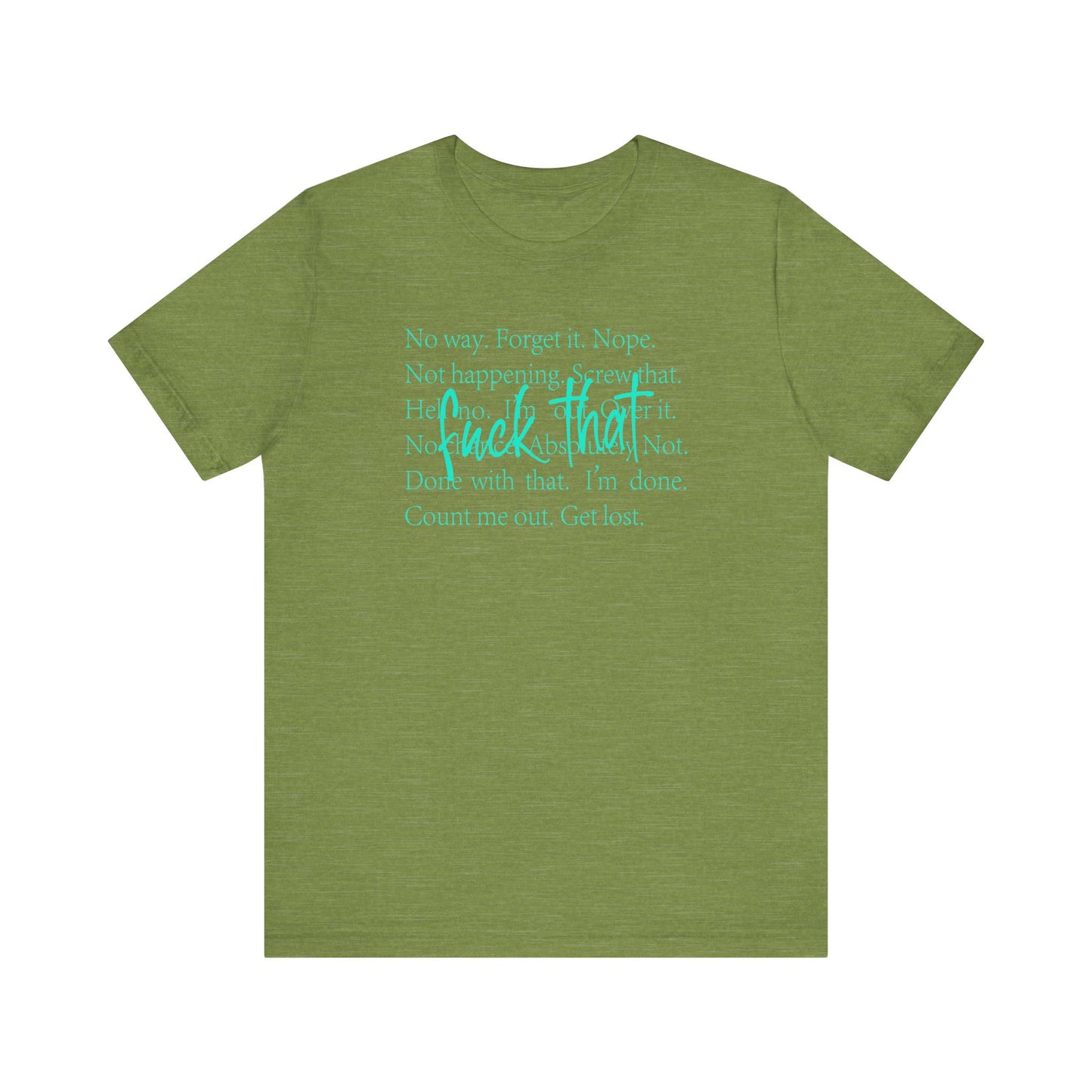 NO Way, Forget it - Funny Unisex Jersey Tee - "F*ck That" Graphic T-Shirt