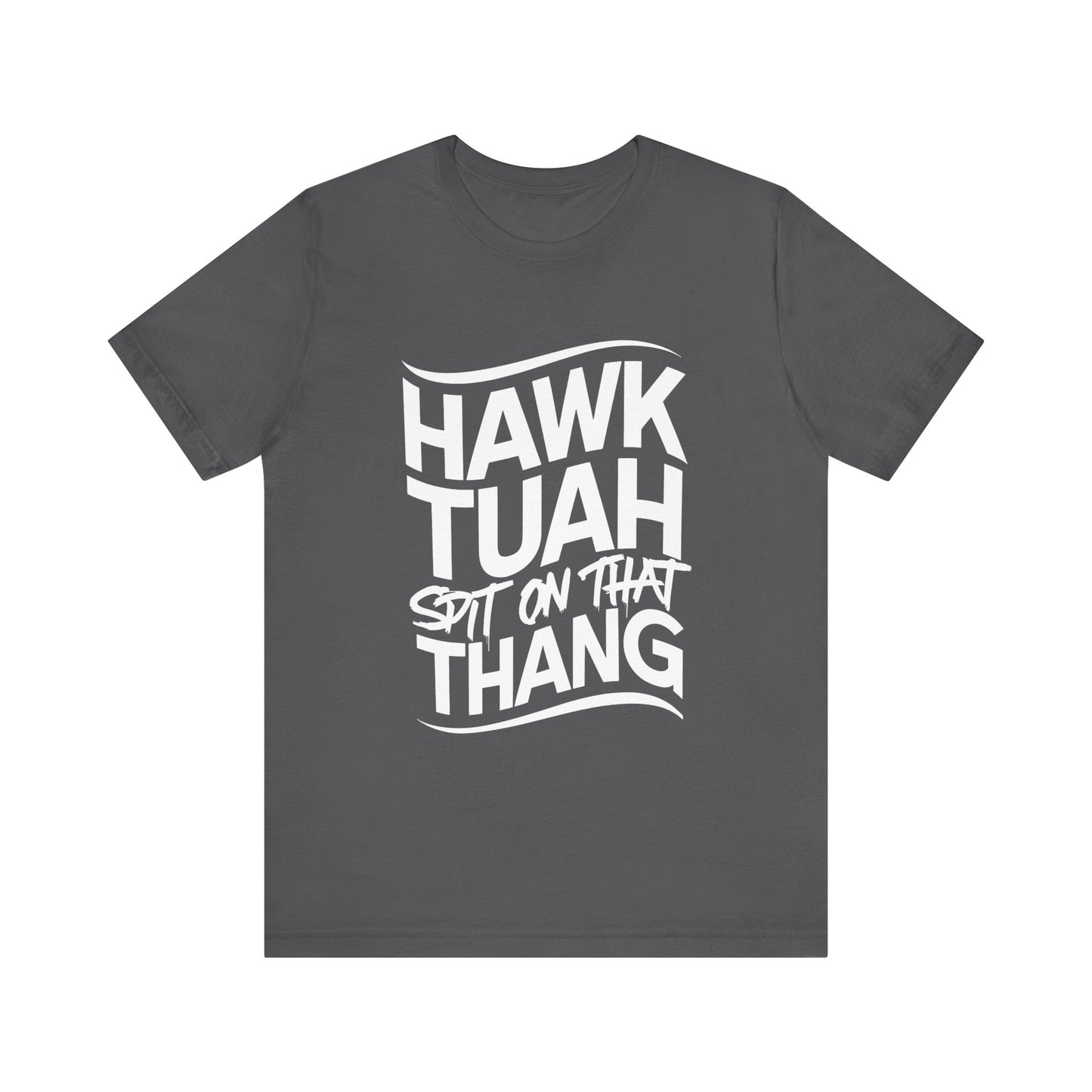 If she don’t “HAWK TUAH” I don’t wanna “TAWK TUHA” - Bella Unisex Jersey Short Sleeve Tee