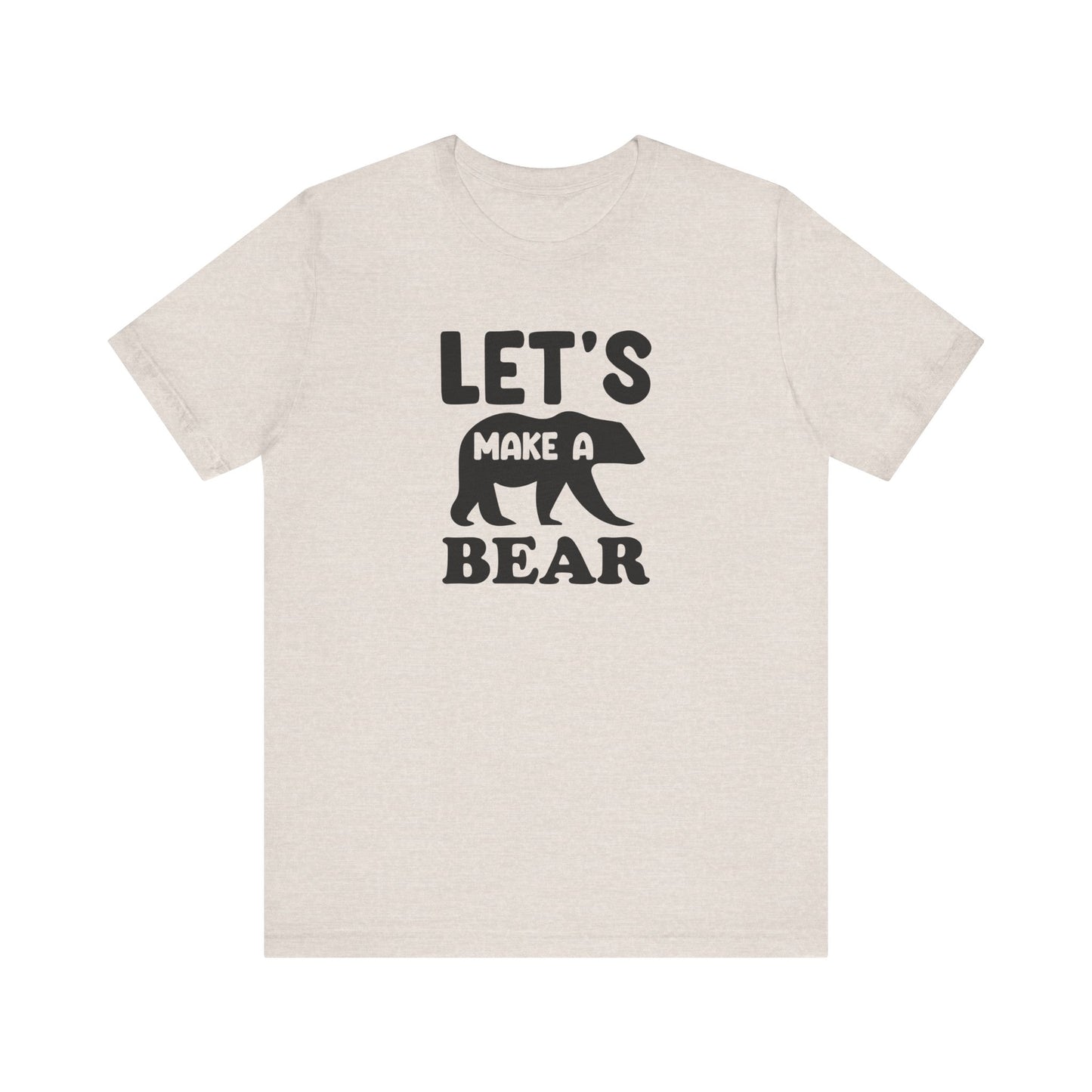 Let's Make a Bear - T-Shirt, Pregnancy, Ready to Make a Baby, Cub, Cute Graphic Top, Gift for Artists