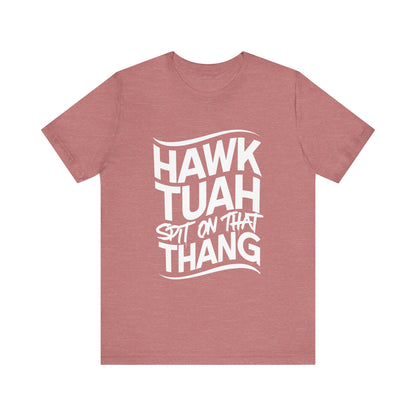 If she don’t “HAWK TUAH” I don’t wanna “TAWK TUHA” - Bella Unisex Jersey Short Sleeve Tee