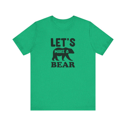 Let's Make a Bear - T-Shirt, Pregnancy, Ready to Make a Baby, Cub, Cute Graphic Top, Gift for Artists