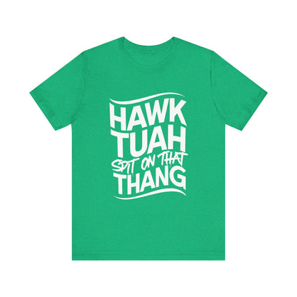 If she don’t “HAWK TUAH” I don’t wanna “TAWK TUHA” - Bella Unisex Jersey Short Sleeve Tee