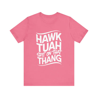 If she don’t “HAWK TUAH” I don’t wanna “TAWK TUHA” - Bella Unisex Jersey Short Sleeve Tee