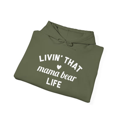 Living that Mama Bear Life - Hooded Sweatshirt