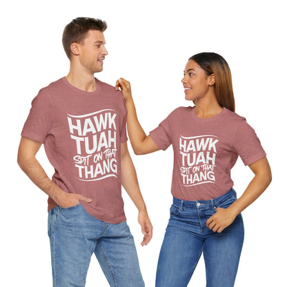 If she don’t “HAWK TUAH” I don’t wanna “TAWK TUHA” - Bella Unisex Jersey Short Sleeve Tee