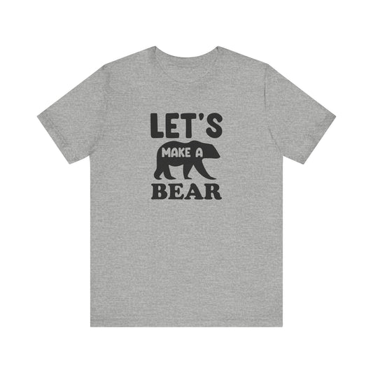 Let's Make a Bear - T-Shirt, Pregnancy, Ready to Make a Baby, Cub, Cute Graphic Top, Gift for Artists