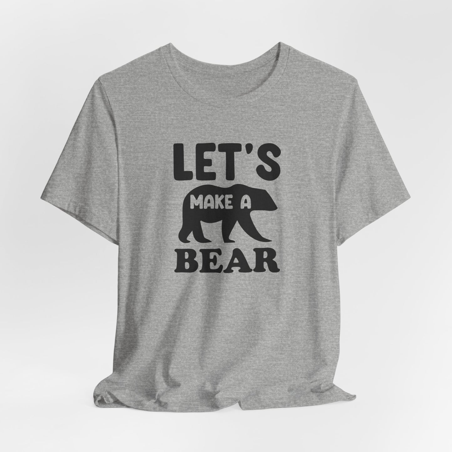 Let's Make a Bear - T-Shirt, Pregnancy, Ready to Make a Baby, Cub, Cute Graphic Top, Gift for Artists