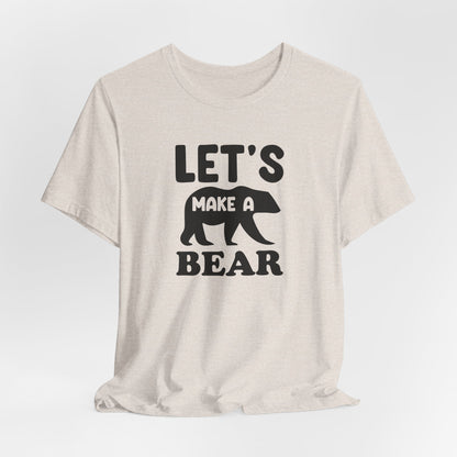 Let's Make a Bear - T-Shirt, Pregnancy, Ready to Make a Baby, Cub, Cute Graphic Top, Gift for Artists