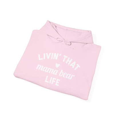 Living that Mama Bear Life - Hooded Sweatshirt