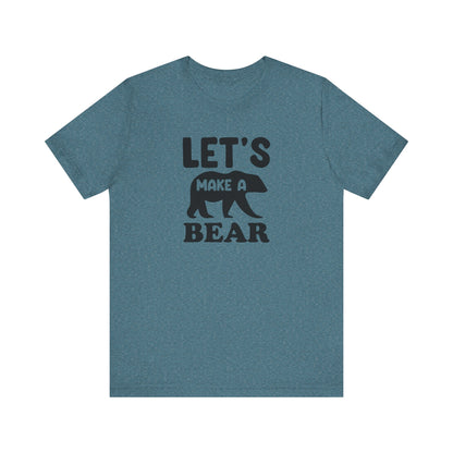 Let's Make a Bear - T-Shirt, Pregnancy, Ready to Make a Baby, Cub, Cute Graphic Top, Gift for Artists