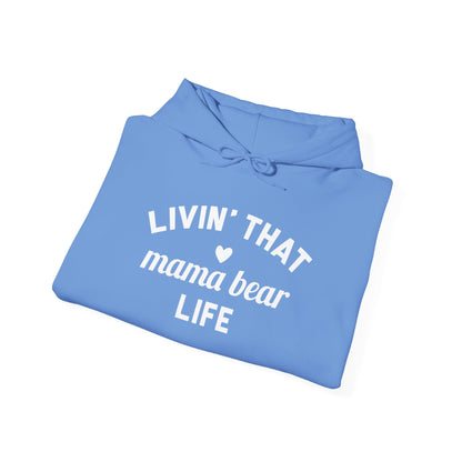 Living that Mama Bear Life - Hooded Sweatshirt