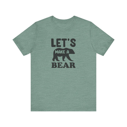 Let's Make a Bear - T-Shirt, Pregnancy, Ready to Make a Baby, Cub, Cute Graphic Top, Gift for Artists