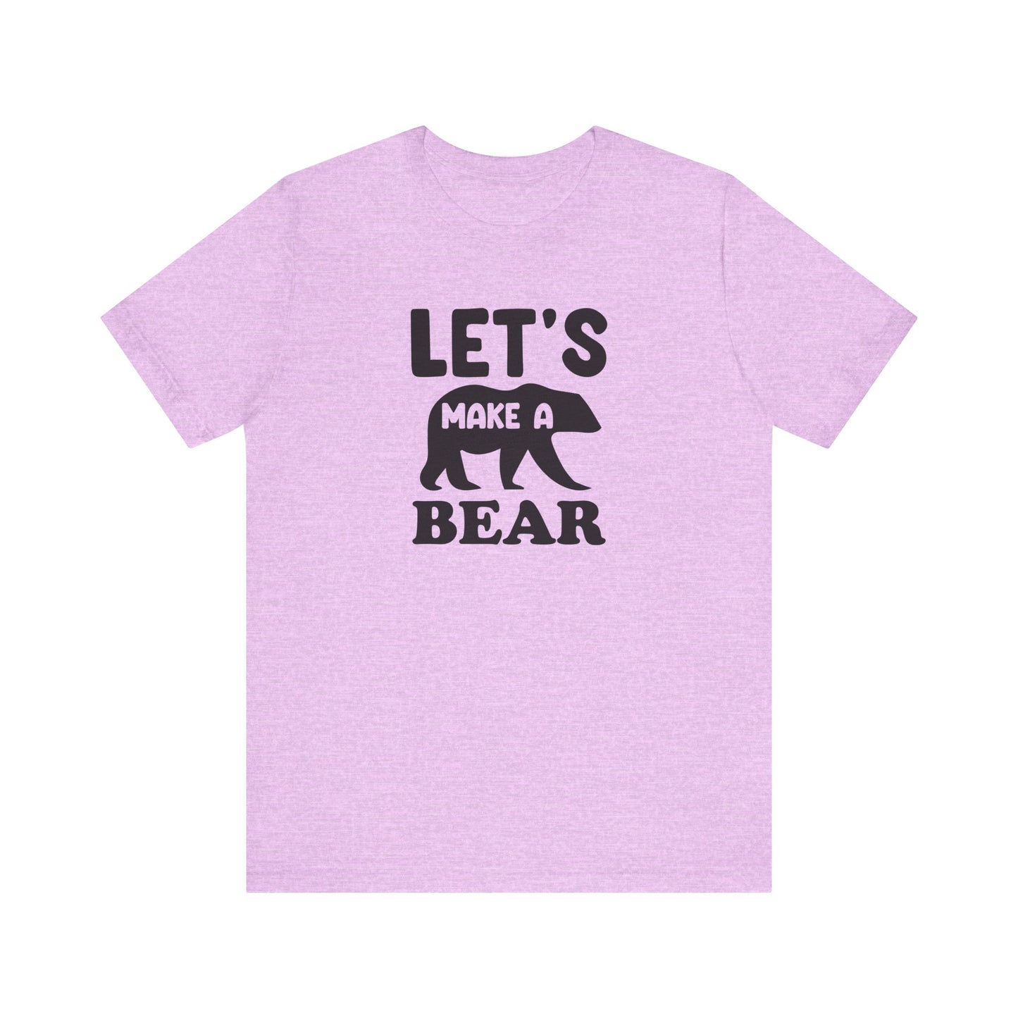 Let's Make a Bear - T-Shirt, Pregnancy, Ready to Make a Baby, Cub, Cute Graphic Top, Gift for Artists