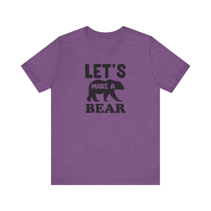 Let's Make a Bear - T-Shirt, Pregnancy, Ready to Make a Baby, Cub, Cute Graphic Top, Gift for Artists