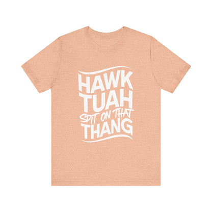 If she don’t “HAWK TUAH” I don’t wanna “TAWK TUHA” - Bella Unisex Jersey Short Sleeve Tee