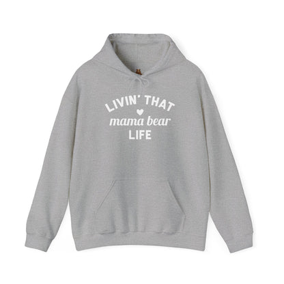 Living that Mama Bear Life - Hooded Sweatshirt