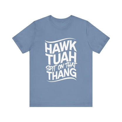 If she don’t “HAWK TUAH” I don’t wanna “TAWK TUHA” - Bella Unisex Jersey Short Sleeve Tee