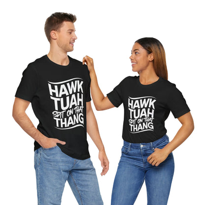 If she don’t “HAWK TUAH” I don’t wanna “TAWK TUHA” - Bella Unisex Jersey Short Sleeve Tee