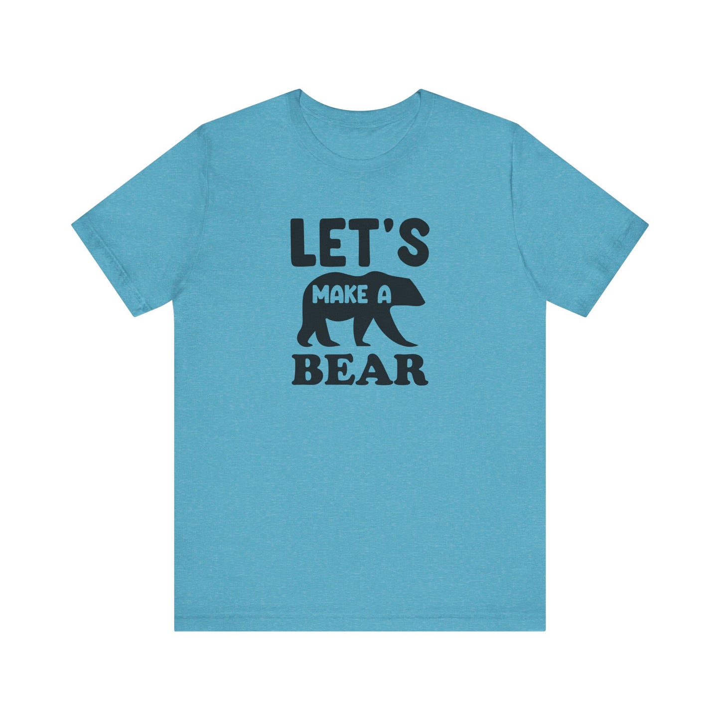 Let's Make a Bear - T-Shirt, Pregnancy, Ready to Make a Baby, Cub, Cute Graphic Top, Gift for Artists